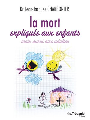 cover image of La mort expliquée aux enfants--mais aussi aux adultes